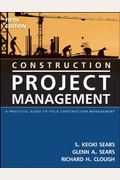 Construction Project Management: A Practical Guide To Field Construction Management