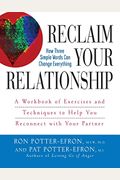 Reclaim Your Relationship: A Workbook Of Exercises And Techniques To Help You Reconnect With Your Partner