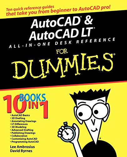 AutoCAD and AutoCAD LT All-In-One Desk Reference for Dummies