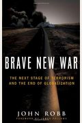 Brave New War: The Next Stage Of Terrorism And The End Of Globalization