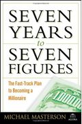 Seven Years To Seven Figures: The Fast-Track Plan To Becoming A Millionaire