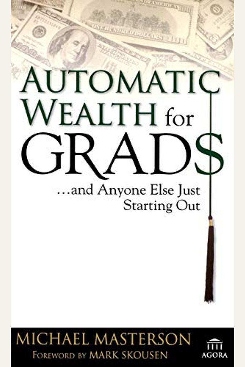 Automatic Wealth For Grads... And Anyone Else Just Starting Out
