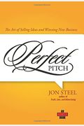 Perfect Pitch: The Art Of Selling Ideas And Winning New Business