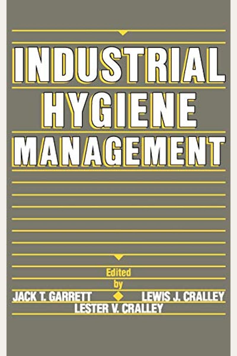 Buy Industrial Hygiene Management Book By Jack T Garrett