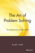 The Art Of Problem Solving: Accompanied By Ackoff's Fables