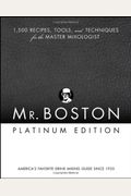Mr. Boston Platinum Edition: 1,500 Recipes, Tools, And Techniques For The Master Mixologist