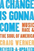 A Change Is Gonna Come: Music, Race, And The Soul Of America