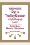Workbook For Keys To Teaching Grammar To English Language Learners, Second Ed.
