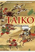 Taiko: An Epic Novel Of War And Glory In Feudal Japan
