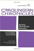 Carolingian Chronicles: Royal Frankish Annals And Nithard's Histories