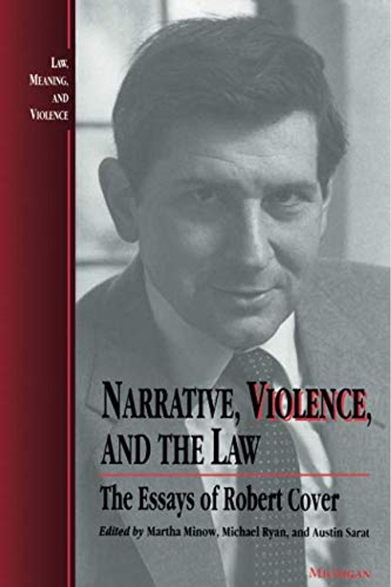 Narrative, Violence, And The Law: The Essays Of Robert Cover