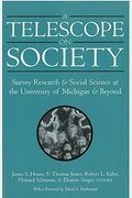 A Telescope On Society: Survey Research And Social Science At The University Of Michigan And Beyond