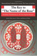 The Key to the Name of the Rose: Including Translations of All Non-English Passages