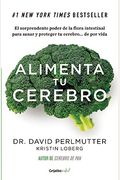 Alimenta Tu Cerebro Brain Maker: The Power Of Gut Microbes To Heal And Protect Your Brain-For Life: El Sorprendente Poder Del Microbioma Para Sanar Y