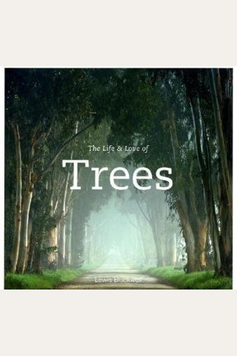 The Life & Love Of Trees