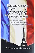Essential French Grammar: All The Grammar Really Needed For Speech And Comprehension