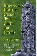 Incidents Of Travel In Central America, Chiapas, And Yucatan. Volume 1 Of 2