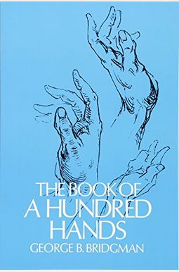 The Book Of A Hundred Hands (Dover Anatomy For Artists) The Book Of A Hundred Hands (Dover Anatomy For Artists)