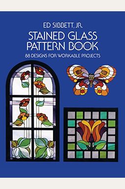 Stained Glass Pattern Book: 88 Designs For Workable Projects Stained Glass Pattern Book: 88 Designs For Workable Projects