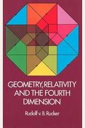 Geometry, Relativity And The Fourth Dimension