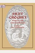Filet Crochet: Projects And Charted Designs