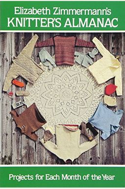 Elizabeth Zimmermann's Knitter's Almanac Elizabeth Zimmermann's Knitter's Almanac