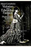 Victorian And Edwardian Fashion: A Photographic Survey