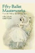 Fifty Ballet Masterworks: From the 16th Century to the 20th Century