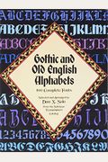Gothic And Old English Alphabets: 100 Complete Fonts