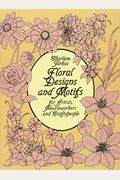 Floral Designs and Motifs for Artists, Needleworkers and Craftspeople