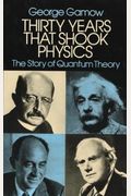 Thirty Years That Shook Physics: The Story Of Quantum Theory