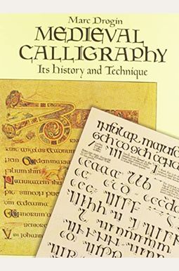 Medieval Calligraphy: Its History and Technique Medieval Calligraphy: Its History and Technique