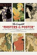 The Complete Masters Of The Poster: All 256 Color Plates From Les MaîTres De L'affiche