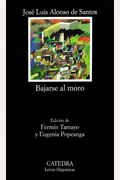 Bajarse Al Moro (Coleccion Letras Hispanicas) (Spanish Edition)