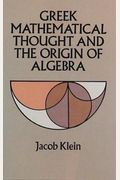 Greek Mathematical Thought and the Origin of Algebra