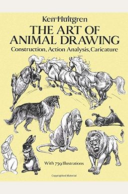 The Art Of Animal Drawing: Construction, Action Analysis, Caricature The Art Of Animal Drawing: Construction, Action Analysis, Caricature