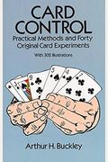 Card Control: Practical Methods And Forty Original Card Experiments