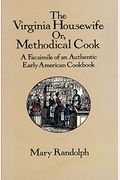 The Virginia Housewife: Or, Methodical Cook