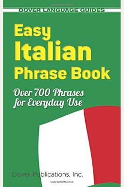 Easy Italian Phrase Book: 770 Basic Phrases for Everyday Use Easy Italian Phrase Book: 770 Basic Phrases for Everyday Use