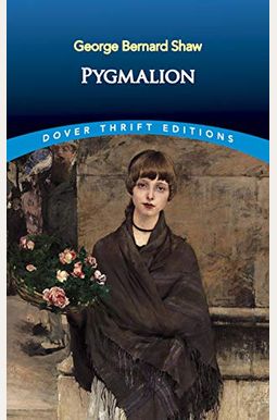 Pygmalion (Dover Thrift Editions) Pygmalion (Dover Thrift Editions)