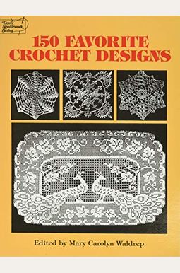 150 Favorite Crochet Designs 150 Favorite Crochet Designs