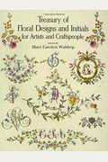 Treasury Of Floral Designs And Initials For Artists And Craftspeople
