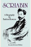 Scriabin, A Biography: Second, Revised Edition