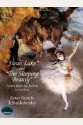 swan Lake and the Sleeping Beauty: Suites from the Ballets in Full Score