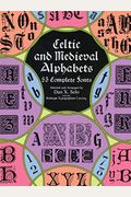 Celtic And Medieval Alphabets: 53 Complete Fonts