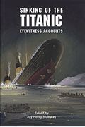 Sinking Of The Titanic: Eyewitness Accounts