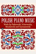Polish Piano Music: Works by Paderewski, Scharwenka, Moszkowski and Szymanowski