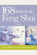 168 Trucos De Feng Shui: Para Una Vida Feliz Y Tranquila