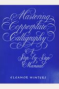 Mastering Copperplate Calligraphy: A Step-By-Step Manual