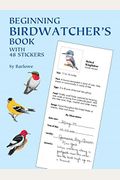 Beginning Birdwatcher's Book: With 48 Stickers [With 48]
